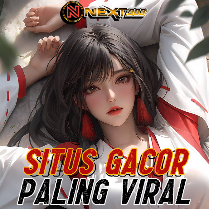 NEXT303: Situs Slot Paling Gacor Viral Terbaru Saat Ini